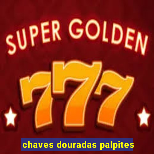 chaves douradas palpites